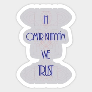 In science we trust (Omar Khayyám) Sticker